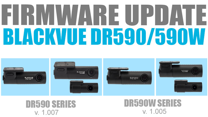 BlackVue firmware updates DR590 (1.007) and DR590W (1.005)